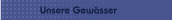 Unsere Gewässer